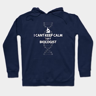 Keep Calm I'm A Biologist Hoodie